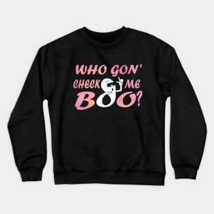 Who Gon' Check Me Boo? in Pink Crewneck Sweatshirt